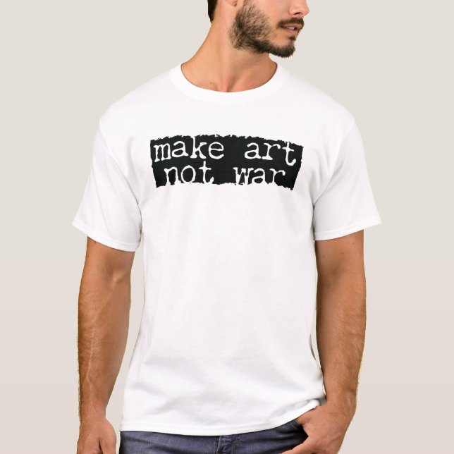 T-shirt Faire de l'Art, Pas la Guerre (Devant)