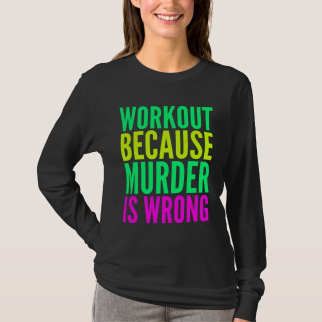 T-shirt Faire de l'exercice parce que le meurtre est mal   (Devant)