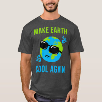 T-shirt Faire de nouveau Cool de la Terre Mème Journée mon