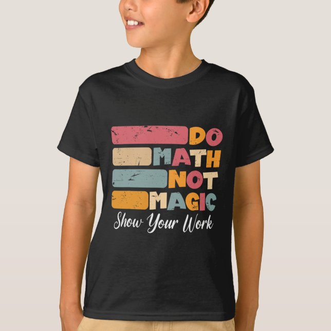 T-shirt Faire des maths pas de la magie Prof de maths drôl (Devant)