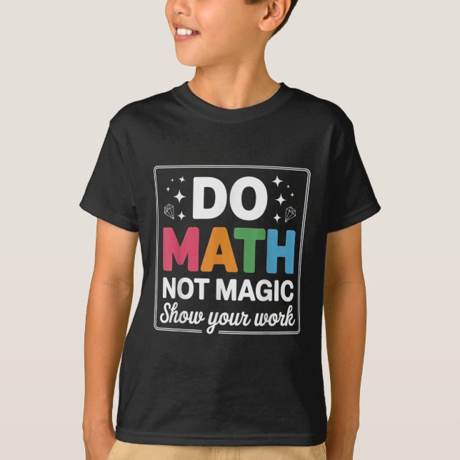 T-shirt Faire des maths pas de la magie Prof de maths reto (Devant)