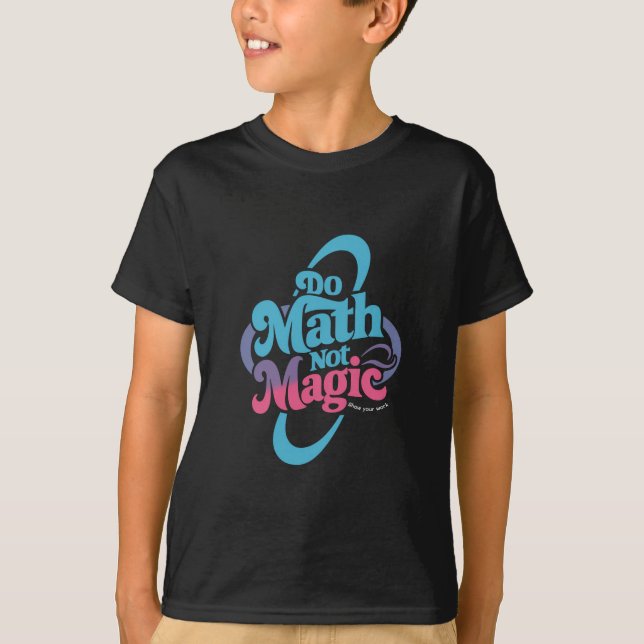 T-shirt Faire des maths pas des maths magiques amateurs  (Devant)