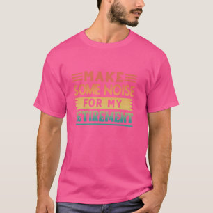 T-shirt Faire du bruit pour ma retraite - Cel de retraite