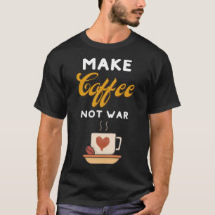 T-shirt Faire du café pas de guerre Café Café Makers Baris