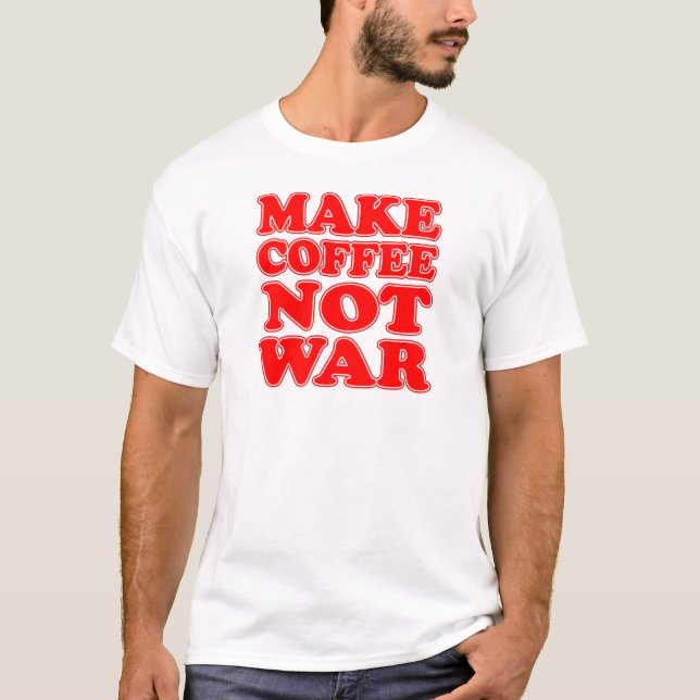 T-shirt Faire du café pas la guerre (Devant)
