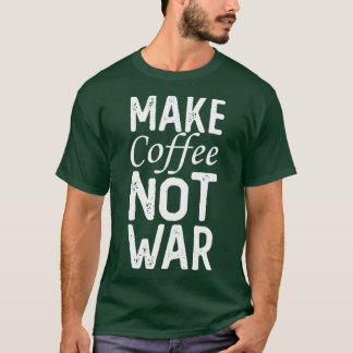 T-shirt Faire du café pas la guerre 8