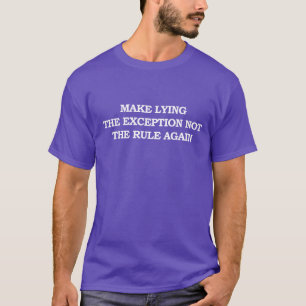 T-shirt Faire du mensonge l'exception et non la règle à no