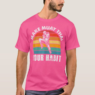 T-shirt Faire du Muay Thai Votre Habitude I Boxe Thaïlanda