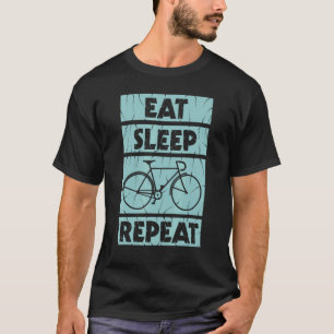 T-shirt Faire du vélo Manger Dormir Répéter pour tous les