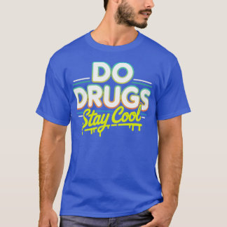 T-shirt Faire en sorte que les drogues restent Cool
