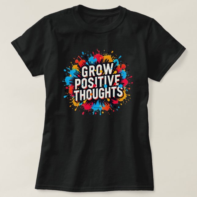 T-shirt Faire Grandir les Pensées Positives Graphique de C (Design devant)