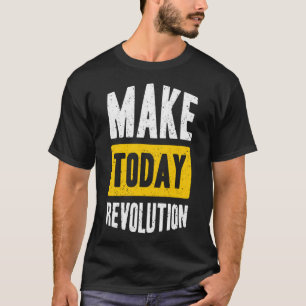 T-shirt Faire la révolution d'aujourd'hui