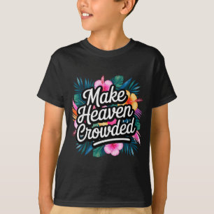 T-shirt Faire le ciel bondé Fun & Inspirant Chrétien