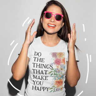 T-shirt Faire les choses qui vous rendent heureux Motivati
