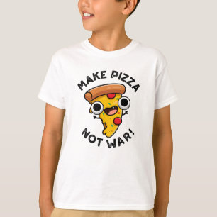 T-shirt Faire Pizza Pas Guerre Drôle Pun Paix