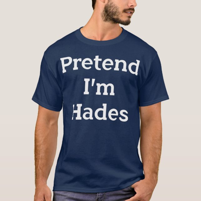 T-shirt Faire semblant Im Hades Costume Grec Dieu Funny Pa (Devant)