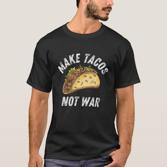 T-shirt Faire Tacos Pas Guerre, Tacos Femme Et Hommes Vint (Devant)