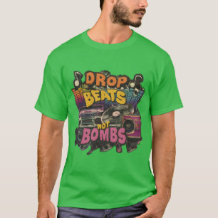 T-shirt Faire tomber les rythmes, pas les bombes Message p
