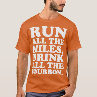 T-shirt Faire Tout Le Miles Boire Tout Le Bourbon Kentucky