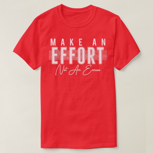 T-shirt Faire Un Effort Pas Une Motivation D'Excuses 795 (Design devant)