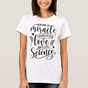 T-shirt Faire Un Miracle Avec Amour Et Science FIV Maman T