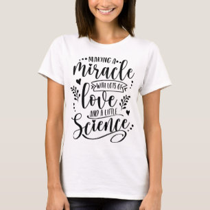 T-shirt Faire Un Miracle Avec Amour Et Science FIV Maman T