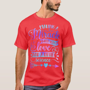 T-shirt Faire Un Miracle Avec Amour Et Science FIV Maman T