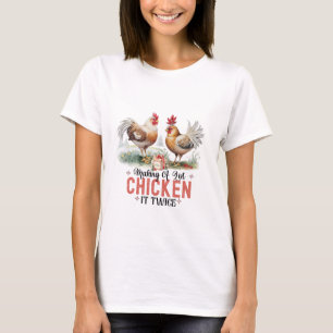 T-shirt Faire Une Liste De Poulet Il Deux Fois