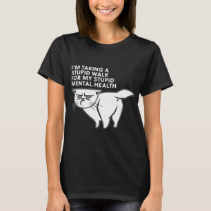 T-shirt Faire Une Promenade Stupide Pour Ma Santé Mentale 