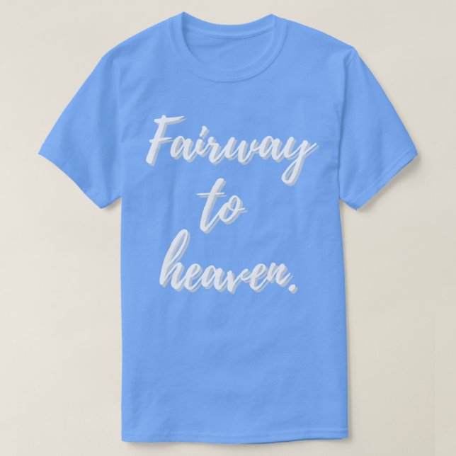 T-shirt Fairway To Heaven Design (Design devant)