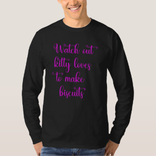 T-shirt Fais attention, le chaton adore faire des biscuits