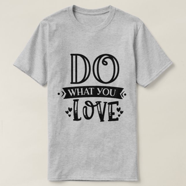 T-shirt « Fais ce que tu aimes » – Porte ta passio (Design devant)