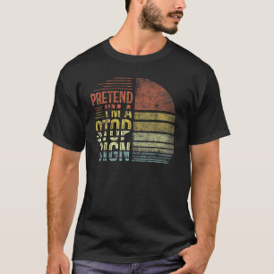 T-shirt Fais comme si je n'étais pas le signe de la Derniè