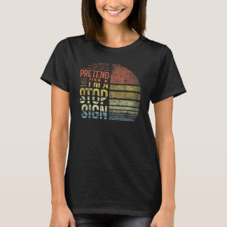 T-shirt Fais comme si je n'étais pas le signe de la Derniè