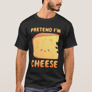 T-shirt Fais Comme Si Je Suis Fromage.