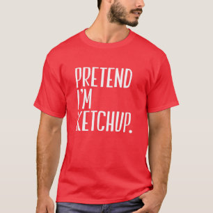 T-shirt Fais comme si je suis Ketchup Funny Halloween Part