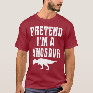 T-shirt Fais comme si j'étais un dinosaure