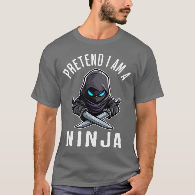 T-shirt Fais comme si j'étais un ninja (Devant)