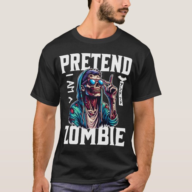 T-shirt Fais comme si j'étais un zombie (Devant)