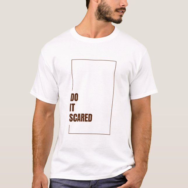 T-SHIRT FAIS-LE AVEC PEUR (Devant)