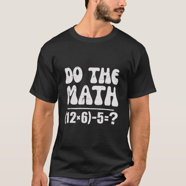 T-shirt Fais Le Calcul 67 Mème Drôle Prof De Maths Élément (Devant)