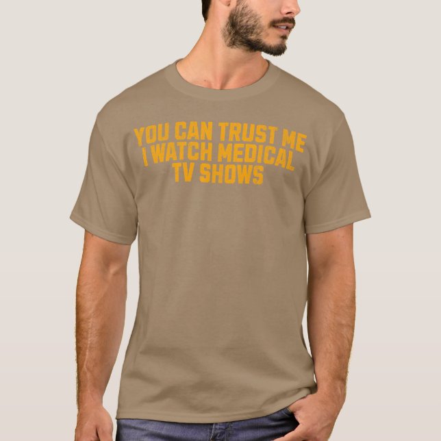 T-shirt Fais-moi confiance, je regarde des émissions médic (Devant)