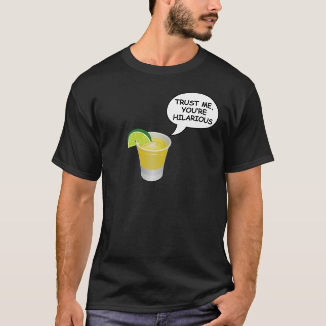 T-shirt Fais-moi confiance, vous êtes hilarant (Devant)