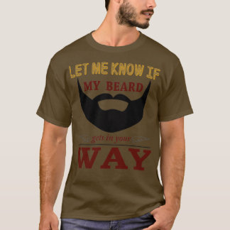 T-shirt Fais-moi savoir si la barbe s'oppose au chemin
