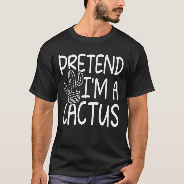 T-shirt Fais semblant d'être un Cactus (Devant)