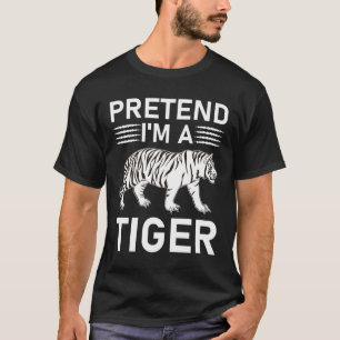 T-shirt Fais semblant que je suis un tigre