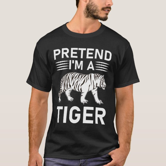 T-shirt Fais semblant que je suis un tigre (Devant)