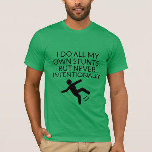 T-shirt fais toutes mes cascades jamais intentionnellement