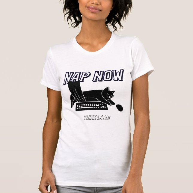 T-shirt Fais une sieste maintenant, pense plus tard  (Devant)