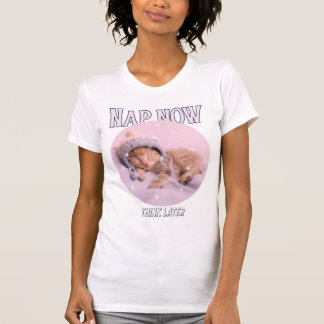 T-shirt Fais une sieste maintenant, pense plus tard